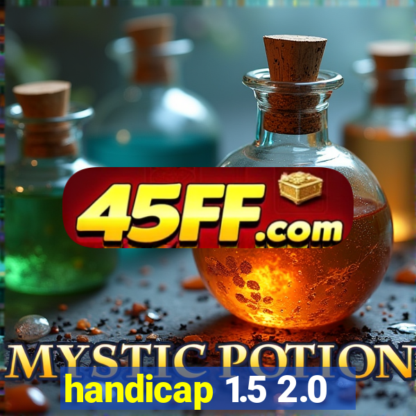 handicap 1.5 2.0